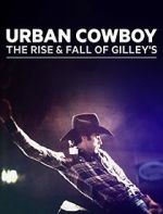 Watch Urban Cowboy: The Rise and Fall of Gilley\'s Vumoo