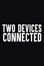 Watch Two Devices Connected (Short 2018) Vumoo
