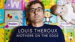 Watch Louis Theroux: Mothers on the Edge Vumoo