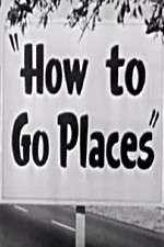 Watch How to Go Places Vumoo