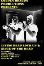Watch Living Dead Lock Up 3 Siege of the Dead Vumoo