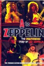 Watch A to Zeppelin:  The Unauthorized Story of Led Zeppelin Vumoo