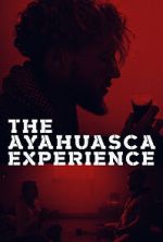 Watch The Ayahuasca Experience (Short 2020) Vumoo