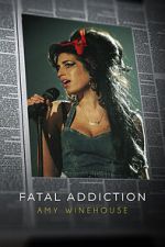 Watch Fatal Addiction: Amy Winehouse Vumoo