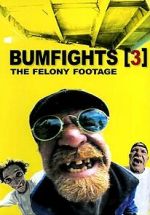 Watch Bumfights 3: The Felony Footage Vumoo