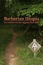 Watch Barbarian Utopia: Encounters on the Appalachian Trail Vumoo