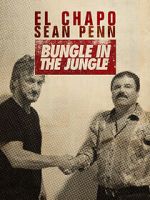 Watch El Chapo & Sean Penn: Bungle in the Jungle Vumoo