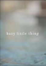 Watch Hazy Little Thing Vumoo