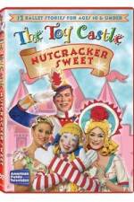 Watch The Toy Castle: Nutcracker Sweet Vumoo