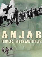 Watch Anjar: Flowers, Goats and Heroes Vumoo