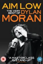 Watch Aim Low: The Best of Dylan Moran Vumoo