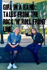 Watch Girl in a Band: Tales from the Rock 'n' Roll Front Line Vumoo