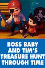 Watch The Boss Baby and Tim\'s Treasure Hunt Through Time Vumoo