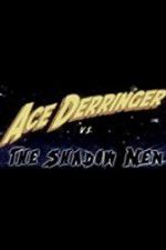 Watch Ace Derringer vs. the Shadow Men Vumoo