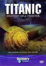 Watch Titanic: Anatomy of a Disaster Vumoo