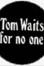 Watch Tom Waits for No One Vumoo