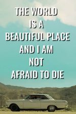 Watch The World is a Beautiful Place and I am Not Afraid to Die Vumoo