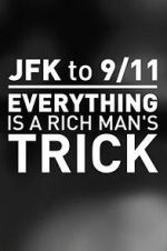 Watch JFK to 9/11: Everything Is a Rich Man\'s Trick Vumoo