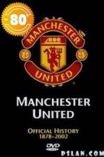 Watch Manchester United The Official History 1878-2002 Vumoo
