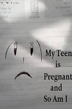 Watch My Teen is Pregnant and So Am I Vumoo