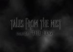 Watch Tales from the Mist: Inside \'The Fog\' Vumoo