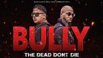 Watch Bully the Dead Don't Die Vumoo