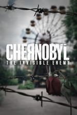 Watch Chernobyl: The Invisible Enemy Vumoo