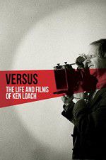 Watch Versus: The Life and Films of Ken Loach Vumoo
