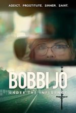 Watch Bobbi Jo: Under the Influence Vumoo