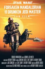 Watch Forsaken Mandalorian and the Drunken Jedi Master (Short 2021) Vumoo