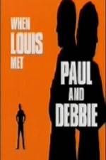 Watch When Louis Met Paul and Debbie Vumoo