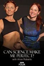 Watch Can Science Make Me Perfect? With Alice Roberts Vumoo