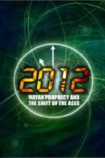 Watch 2012: Mayan Prophecy and the Shift of the Ages Vumoo