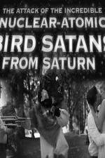 Watch The Attack of the Incredible Nuclear-Atomic Bird Satan from Saturn Vumoo