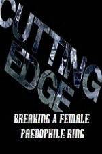 Watch Cutting Edge Breaking A Female Paedophile Ring Vumoo