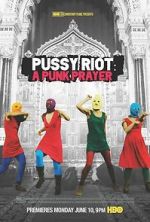 Watch Pussy Riot: A Punk Prayer Vumoo