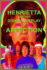 Watch Henrietta and Her Dismal Display of Affection Vumoo