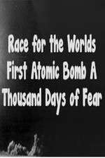Watch The Race For The Worlds First Atomic Bomb: A Thousand Days Of Fear Vumoo