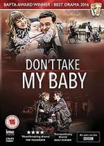 Watch Don't Take My Baby Vumoo