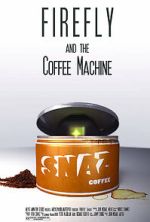 Watch Firefly and the Coffee Machine (Short 2012) Vumoo