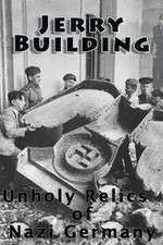 Watch Jerry Building: Unholy Relics of Nazi Germany Vumoo