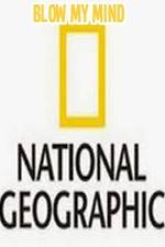 Watch National Geographic-Blow My Mind Vumoo