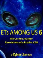 Watch ETs Among Us 6: My Cosmic Journey - Revelations of a Psychic CEO Vumoo