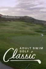 Watch The Adult Swim Golf Classic Vumoo