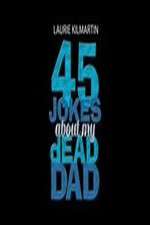Watch 45 Jokes About My Dead Dad Vumoo