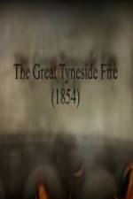 Watch The Great Fire of Tyneside 1854 Vumoo