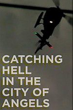 Watch Catching Hell in the City of Angels Vumoo