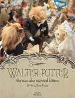 Watch Walter Potter: The Man Who Married Kittens (Short 2015) Vumoo