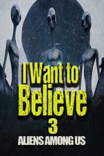 I Want to Believe 3: Aliens Among Us vumoo