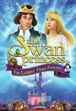 Watch The Swan Princess: Far Longer Than Forever Vumoo